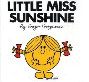 Photo from http://www.amazon.ca/Little-Miss-Sunshine-Roger-Hargreaves/dp/0843178167/ref=sr_1_2?ie=UTF8&qid=1398305061&sr=8-2&keywords=little+miss+sunshine#reader_0843178167