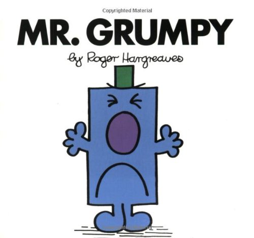 Photo from http://www.amazon.ca/Mr-Grumpy-Roger-Hargreaves/dp/0843174773/ref=sr_1_1?ie=UTF8&qid=1398305121&sr=8-1&keywords=mr+grumpy#reader_0843174773